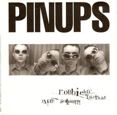 Pinups (2) - Robbie Left Take That / Mindless Drivel, 7'', (Vinyl)