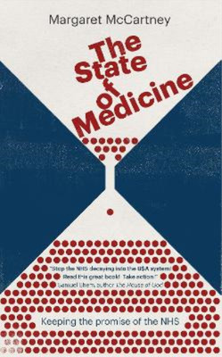 The State of Medicine: Keeping the Promise of the NHS, Margaret McCartney, Used;