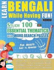 Learn Bengali While Having Fun! - For Adults: Easy to Advanced - Study 100 Essen