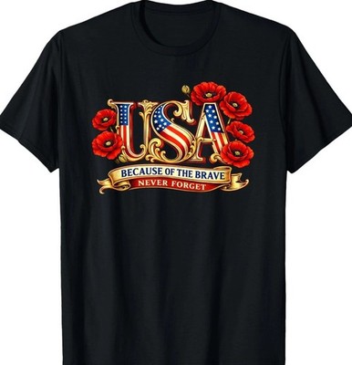 USA Poppies Because of the Brave Never Forget Memorial Day cute shirt