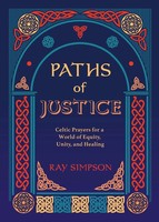 Paths Of Justice Celtic Prayers For A World Of Equity, Unity, And Healing Buch