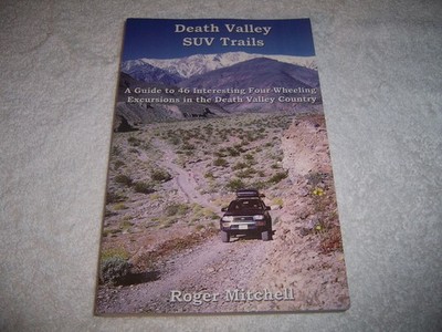 Death Valley SUV Trails : A Guide to 46 Four-Wheeling Excursions in the pb