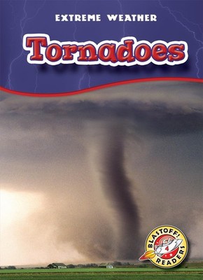 Tornadoes (Blastoff! Readers: Extreme Weather) (Blastoff! Readers, Level 4: Extr