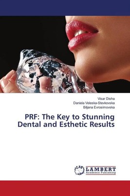 PRF: The Key to Stunning Dental and Esthetic Results Visar Disha (u. a.) Buch