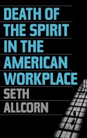 Seth Allcorn | Death Of The Spirit In The American Workplace | Buch | Englisch