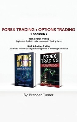Branden Turner Forex Trading + Options Trading 2 book in 1 (Hardback)