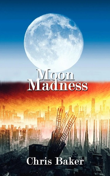 Chris Baker | Moon Madness | Taschenbuch | Englisch (2008) | Authorhouse Uk-image