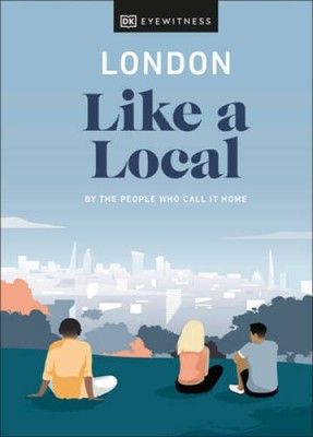 London Like a Local (Travel Guide) - Hardcover By DK Eyewitness - VERY GOOD