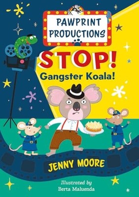 Jenny Moore - Pawprint Productions  STOP! GANGSTER KOALA! a brand new l - F31z
