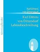 Karl Ditters von Dittersdorf Lebensbeschreibung | Buch | 9783843068543 - Karl Ditters von Dittersdorf