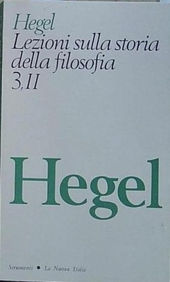 Hegel LEZIONI SULLA STORIA DELLA FILOSOFIA 3 -II