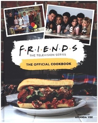 Friends: The Official Cookbook | Amanda Nicole Yee | englisch