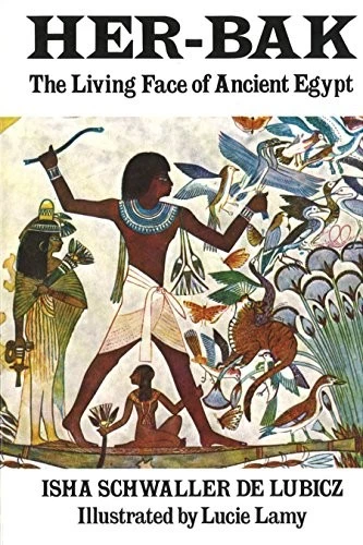 HER-BAK: THE LIVING FACE OF ANCIENT EGYPT By Schwaller Isha De Lubicz & Lucie - Imagen 1 de 1