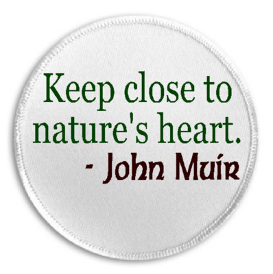 Keep Close To Nature's Heart John Muir Quote - 3'' Sew/Iron On Patch Love Nature
