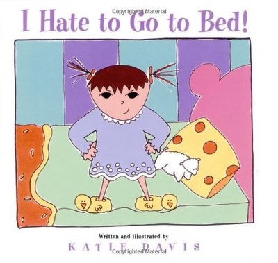 I Hate to Go to Bed!