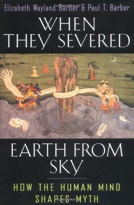 When they Severed Earth from Sky   How the Human... - Barber, Elizabeth W