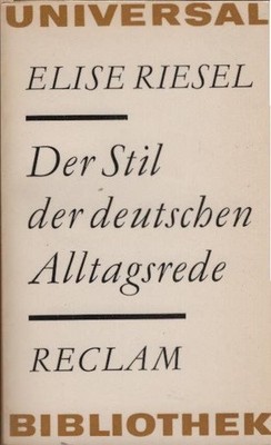 Der Stil der deutschen Alltagsrede. Elise Riesel. [Hrsg. von Walter Dietze] / Re