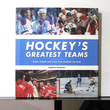 Hockey's Greatest Teams Teams Players and Plays That Changed the Game Hardcover