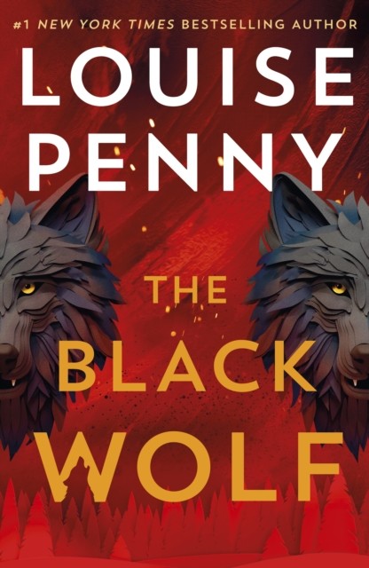 The Black Wolf by Louise Penny (Hardback Book)