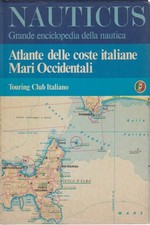 Atlante delle coste italiane Mari Occidentali - AA.VV. (Touring Club Italiano)