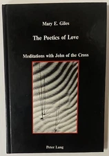 The Poetics of Love : Meditations with John of the Cross by Mary E. Giles (1986)
