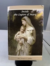 Inside the Legion of Mary by Reverend Father Francis J Peffley Paperback Book