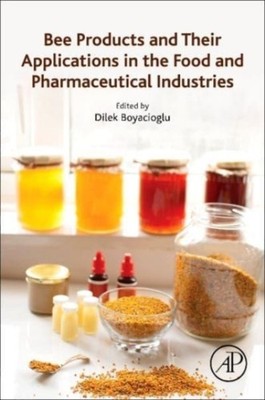 Boyacioglu - Bee Products and Their Applications in the Food and Pharm - X555z