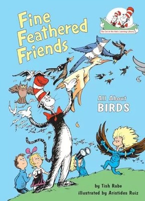 Fine Feathered Friends: All About Birds (The Cat in the Hat's Learning Libr