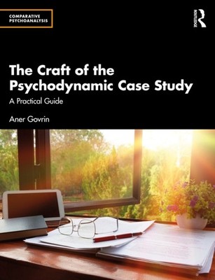 The Craft of the Psychodynamic Case Study by Aner Govrin PAPERBACK 9781032885858