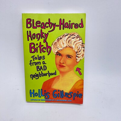Bleachy-Haired Honky Bitch by Hollis Gillespie (Signed)
