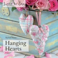 Hanging Hearts (Love to Sew) - Paperback By Rowe, Rachael - GOOD