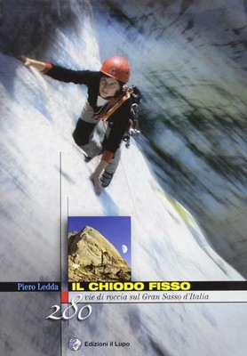Piero Ledda Il chiodo fisso. 280 vie di roccia sul Gran Sasso d'Itali (Hardback)
