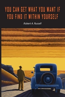 Robert A Russell Robe You Can Get What You Want If You Find It Wi (Taschenbuch)