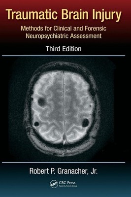 Traumatic Brain Injury: Methods for Clinical and Forensic Neuropsychiatric A...