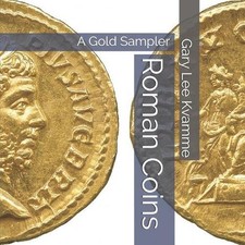 Roman Coins: A Gold Sampler by Gary Lee Kvamme (English) Paperback Book