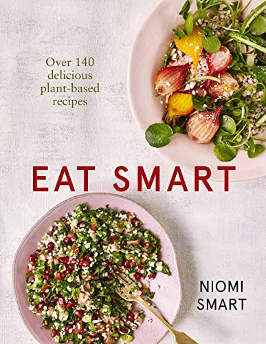 Eat Smart Over 140 Delicious Plant-Based Recipes by Niomi Smart (PB 2017) - Image 8