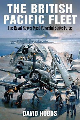 British Pacific Fleet : The Royal Navy's Most Powerful Strike Force by David ...