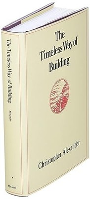 The Timeless Way of Building: 1 (Center for by Alexander, Christopher 0195024028