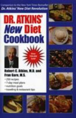 Dr. Atkins' New Diet Cookbook : Mouth-Watering Meals to Accompany the Most...