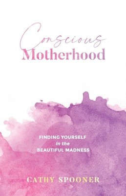 Spooner - Conscious Motherhood  Finding yourself in the beautiful madn - X555z