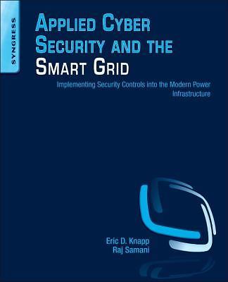 Applied Cyber Security and the Smart Grid Knapp Samani Paperback Syngress
