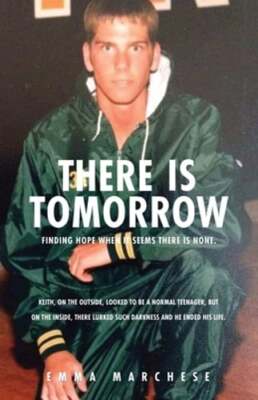 There is Tomorrow: Finding hope when it seems there is none. by Emma Marchese