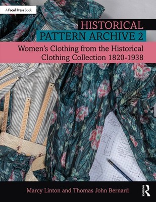 Historical Pattern Archive 2: Women s Clothing from The Historical Clothing C...