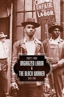Philip S. Foner Organized Labor And The Black Worker (Taschenbuch)