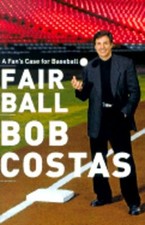 Fair Ball: A Fan's Case for Baseball by Bob Costas: New