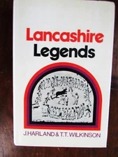 Harland and Wilkinson. Lancashire Legends, Traditions, Pageants, Sports, &C.