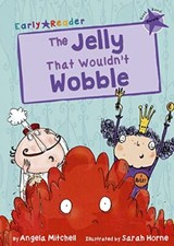 The Jelly That Wouldn't Wobble (Early Reader) By Angela Mitchell