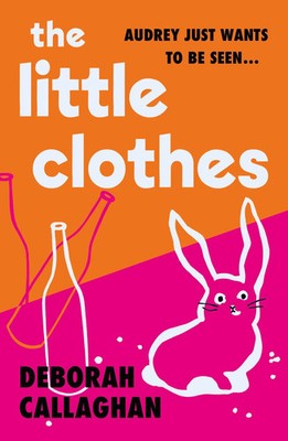 The Little Clothes Deborah Callaghan Taschenbuch 288 S. Englisch 2025