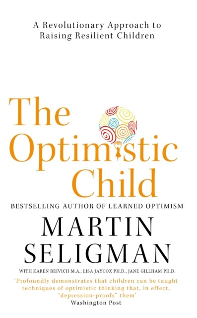 The Optimistic Child by Martin Seligman (Paperback Book)