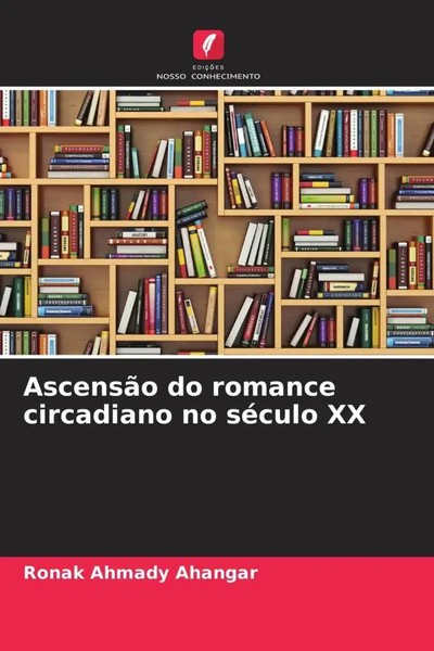 Ronak Ahmady Ahangar (U. A.) | AscensãO Do Romance Circadiano No SéCulo XX-image